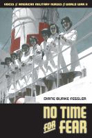 No time for fear : voices of American military nurses in World War II /