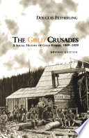 The gold crusades a social history of gold rushes, 1849-1929 /