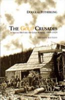 The gold crusades : a social history of gold rushes, 1849-1929 /