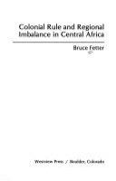 Colonial rule and regional imbalance in central Africa /