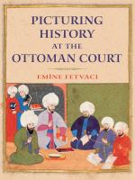 Picturing history at the Ottoman court /