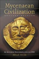 Mycenaean civilization an annotated bibliography through 2002 /
