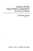 Jamaica and the sugar worker cooperatives : the politics of reform /