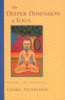 The deeper dimension of Yoga : theory and practice /