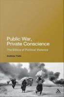 Public War, Private Conscience : The Ethics of Political Violence.