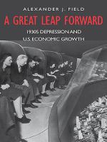 A Great Leap Forward : 1930s Depression and U. S. Economic Growth.