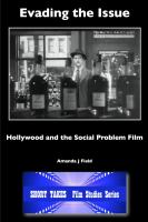 Evading the Issue : Hollywood and the Social Problem Film.