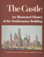 The Castle : an illustrated history of the Smithsonian Building /