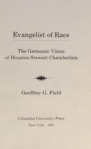 Evangelist of race : the Germanic vision of Houston Stewart Chamberlain /