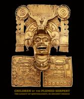 Children of the plumed serpent : the legacy of Quetzalcoatl in ancient Mexico /