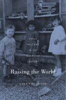 Raising the world : child welfare in the American century /