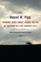 Where men only dare to go, or, The story of a boy company, C.S.A. /