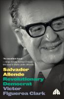 Salvador Allende : revolutionary democrat /