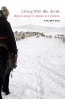 Living with herds human-animal coexistence in Mongolia /