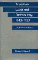 American labor and postwar Italy, 1943-1953 : a study of Cold War politics /