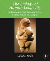 The biology of human longevity inflammation, nutrition, and aging in the evolution of life spans /