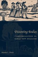 Dissenting bodies : corporealities in early New England /