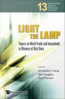 Light The Lamp : Papers on World Trade and Investment in Memory of Bijit Bora.