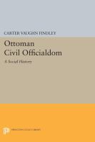 Ottoman Civil Officialdom : a Social History.