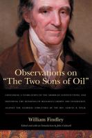 Observations on The two sons of oil containing a vindication of the American constitutions, and defending the blessings of religious liberty and toleration, against the illiberal strictures of the Rev. Samuel B. Wylie /