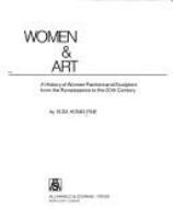 Women & art : a history of women painters and sculptors from the renaissance to the 20th century /