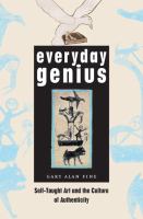 Everyday genius self-taught art and the culture of authenticity /