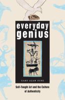 Everyday genius : self-taught art and the culture of authenticity /