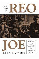 The story of Reo Joe : work, kin, and community in Autotown, U.S.A. /