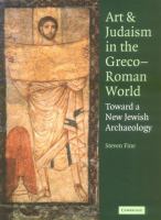 Art and Judaism in the Greco-Roman world : toward a new Jewish archaeology /