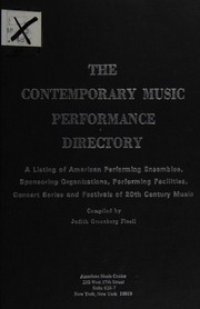 The contemporary music performance directory : a listing of American performing ensembles, sponsoring organizations, performing facilities, concert series, and festivals of 20th century music /