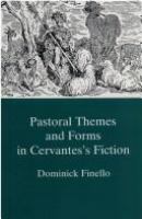 Pastoral themes and forms in Cervantes's fiction /