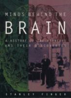 Minds behind the brain : a history of the pioneers and their discoveries /