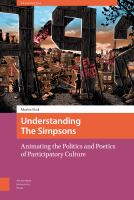 Understanding The Simpsons : animating the politics and poetics of participatory culture /