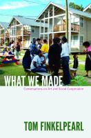 What we made : conversations on art and social cooperation /