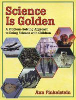 Science is Golden : a Problem-Solving Approach to Doing Science with Children.