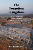 The forgotten kingdom the archaeology and history of Northern Israel /