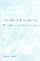 Not one of them in place modern poetry and Jewish American identity /