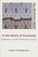 In the name of humanity : reflections on the twentieth century /