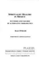 Spiritualist healers in Mexico : successes and failures of alternative therapeutics /