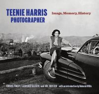 Teenie Harris, photographer : image, memory, history /