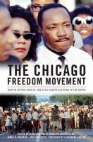 The Chicago Freedom Movement : Martin Luther King Jr. and Civil Rights Activism in the North.