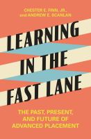 Learning in the fast lane : the past, present, and future of advanced placement /