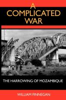 A complicated war : the harrowing of Mozambique /