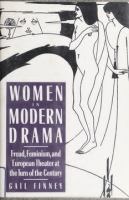 Women in Modern Drama : Freud, Feminism, and European Theater at the Turn of the Century /