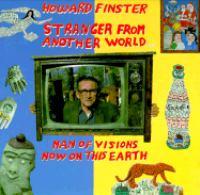 Howard Finster, stranger from another world : man of visions now on this earth /