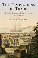 The temptations of trade : Britain, Spain and the struggle for empire /