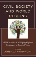 Civil Society and World Regions : How Citizens Are Reshaping Regional Governance in Times of Crisis.