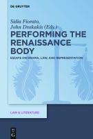 Performing the Renaissance Body : Essays on Drama, Law, and Representation.