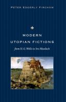 Modern Utopian Fictions from H. G. Wells to Iris Murdoch.
