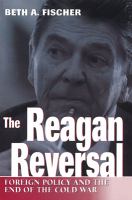 The Reagan reversal : foreign policy and the end of the Cold War /